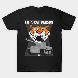 Tiger head and tiger tank Im a cat person T-Shirt